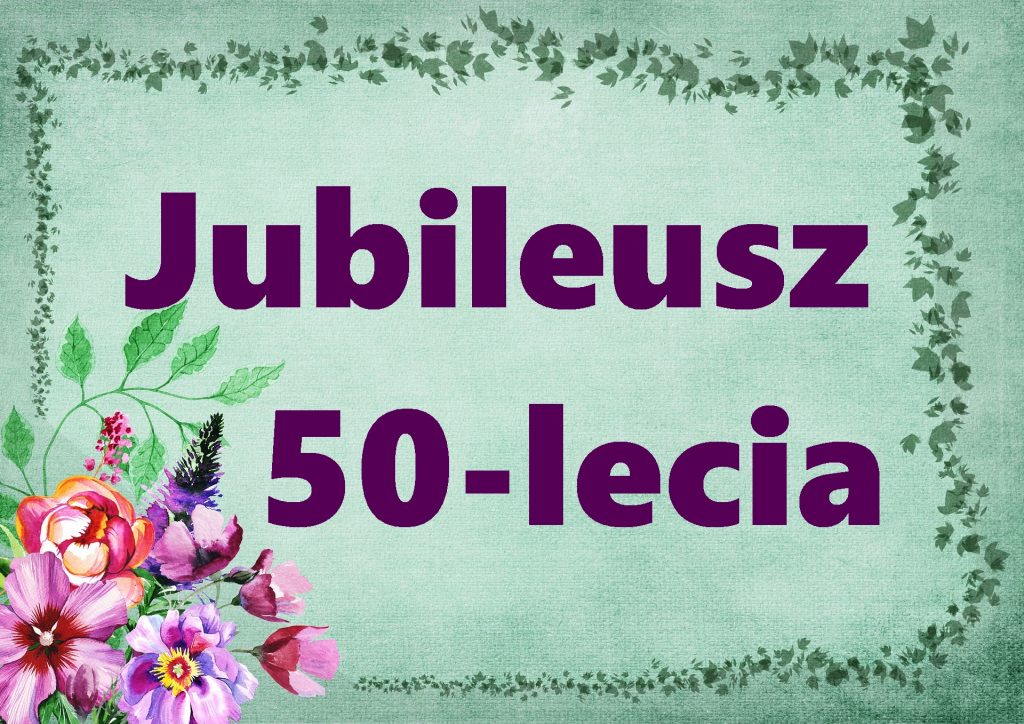 JUBILEUSZ 50-LECIA